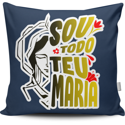 Almofada Sou Todo Teu Maria